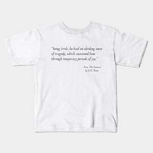 A Quote from "The Listener" by W.B. Yeats Kids T-Shirt